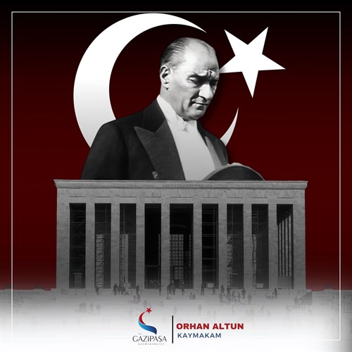 Sayın Kaymakamımız Orhan ALTUN’un 10 Kasım Atatürk'ü Anma Mesajı;